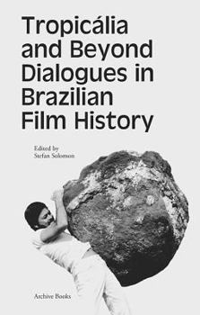 Paperback Tropicalla and Beyond: Dialogues in Brazilian Film History Book