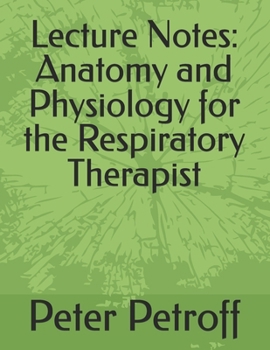 Paperback Lecture Notes: Anatomy and Physiology for the Respiratory Therapist Book