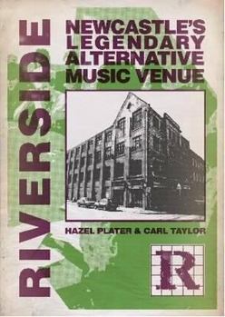 Paperback Riverside: Newcastle's Legendary Alternative Music Venue Book