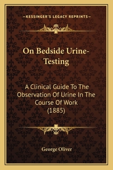 Paperback On Bedside Urine-Testing: A Clinical Guide To The Observation Of Urine In The Course Of Work (1885) Book