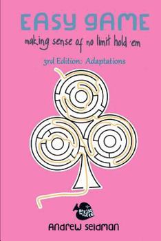 Paperback Easy Game: Making Sense of No Limit Hold'Em 3rd Edition: Adaptations Book