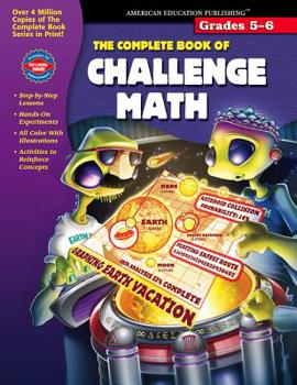 Paperback The Complete Book of Challenge Math, Grades 5 - 6 Book