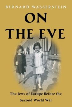Hardcover On the Eve: The Jews of Europe Before the Second World War Book