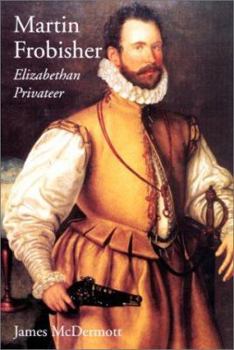 Hardcover Martin Frobisher: Elizabethan Privateer Book