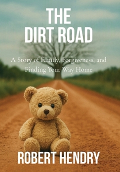 Hardcover The Dirt Road: A Story of Family, Forgiveness, and Finding Your Way Home Book