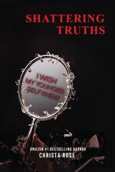 Paperback Shattering Truths: I Wish My Younger Self Knew Book