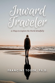 Paperback Inward Traveler:: 51 Ways to Explore the World Mindfully Volume 1 Book