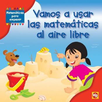 Library Binding Vamos a Usar Las Matemáticas Al Aire Libre (Using Math Outdoors) [Spanish] Book