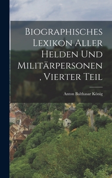 Hardcover Biographisches Lexikon aller helden und Militärpersonen, Vierter Teil [German] Book