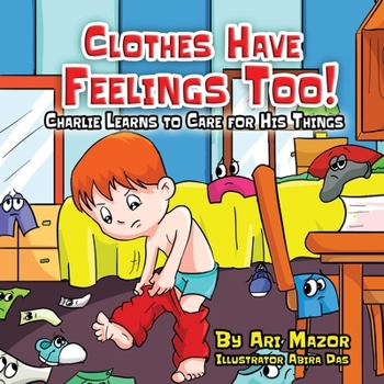 Paperback Clothes Have Feelings Too! Charlie Learns to Care for His Things Book