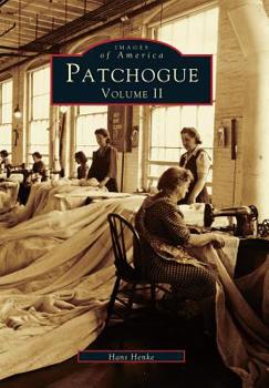 Patchogue: Volume II - Book  of the Images of America: New York