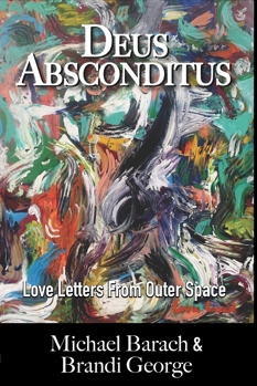 Paperback Deus Absconditus: Love Letters From Outer Space Book