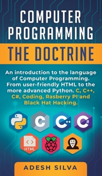 Hardcover Computer Programming The Doctrine: An introduction to the language of computer programming. From user-friendly HTML to the more advanced Python. C, C+ Book