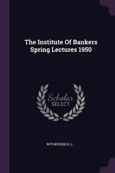 Paperback The Institute Of Bankers Spring Lectures 1950 Book