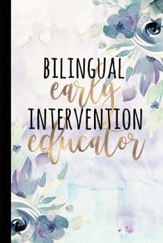 Paperback Bilingual Early Intervention Educator: A Beautiful Notebook for Early Intervention Teachers of Ell Children Book