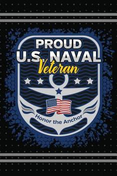 Paperback Proud U.S. Naval Veteran: Military Honor The Anchor Lined Journal 6x9 Book