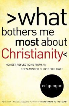 Paperback What Bothers Me Most about Christianity: Honest Reflections from an Open-Minded Christ Follower Book