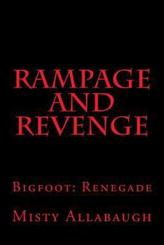 Paperback Rampage and Revenge: Bigfoot: Renegade Book