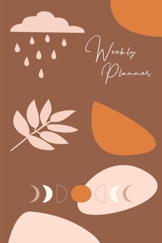 Weekly Planner: Simple Undated On-The-Go Weekly Schedule Organizer and Appointment Calendar with Notes Sections | Moon Phases and Abstract Botanical Cover Design in Blush Pink and Desert Tan