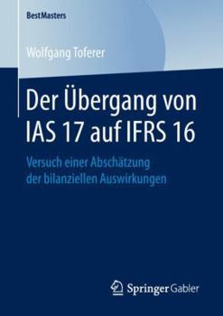 Paperback Der Übergang Von IAS 17 Auf Ifrs 16: Versuch Einer Abschätzung Der Bilanziellen Auswirkungen [German] Book