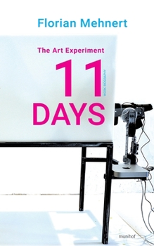 Paperback The Art Experiment 11 DAYS: Work Biography Book