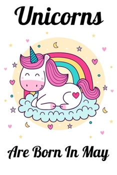 Paperback Unicorns Are Born In May: Happy Unicorn Birthday Book