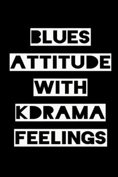 Paperback Blues Attitude with Kdrama Feelings: KPOP Fan Gratitude Journal Book 366 Pages 6" x 9" Notebook Book