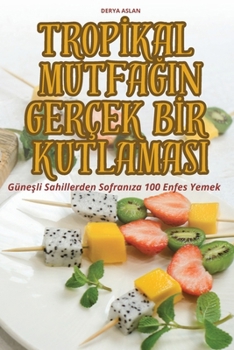 Paperback Tropİkal MutfaĞin Gerçek Bİr Kutlamasi [Turkish] Book