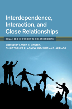 Interdependence, Interaction, and Close Relationships - Book  of the Advances in Personal Relationships