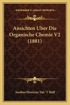 Paperback Ansichten Uber Die Organische Chemie V2 (1881) [German] Book