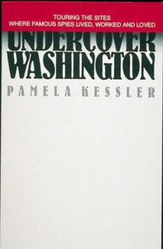 Paperback Undercover Washington: Touring the Sites Where Infamous Spies Lived, Worked, and Loved Book