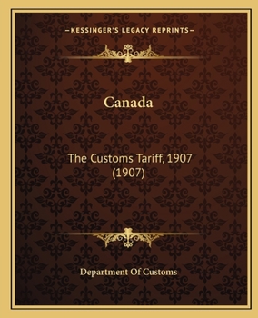Paperback Canada: The Customs Tariff, 1907 (1907) Book