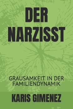 Paperback Der Narzisst: Grausamkeit in Der Familiendynamik [German] Book