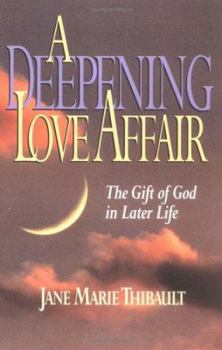 Paperback A Deepening Love Affair: The Gift of God in Later Life Book