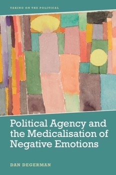 Hardcover Political Agency and the Medicalisation of Negative Emotions Book