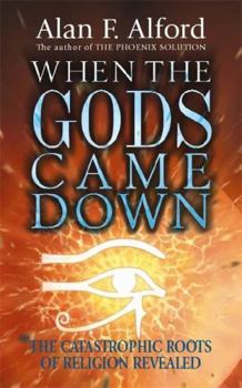 Paperback When the Gods Came Down: The Catastrophic Roots of Religion Revealed Book