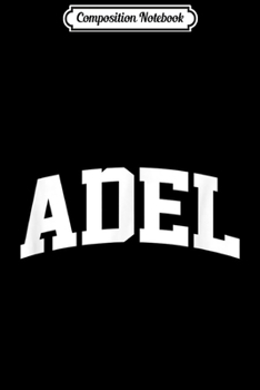 Composition Notebook: Adel Vintage Sports Team College Arch  Journal/Notebook Blank Lined Ruled 6x9 100 Pages