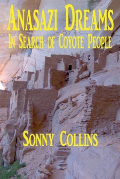Anasazi Dreams: In Search of Coyote People
