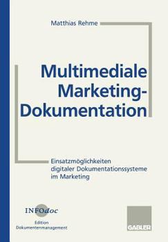 Paperback Multimediale Marketing-Dokumentation: Einsatzmöglichkeiten Digitaler Dokumentationssysteme Im Marketing [German] Book