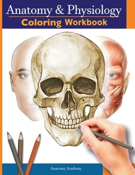 Paperback Anatomy and Physiology Coloring Workbook: The Essential College Level Study Guide Perfect Gift for Medical School Students, Nurses and Anyone Interest Book