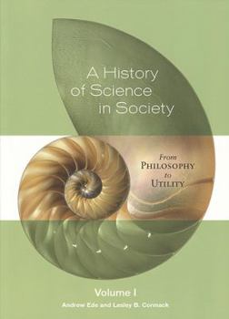 Paperback A History of Science in Society, Volume 1: From Philosophy to Utility Book