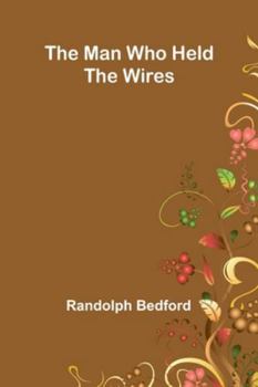 Paperback The Man Who Held The Wires Book