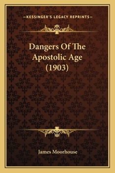 Dangers Of The Apostolic Age