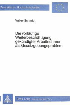 Paperback Die Vorlaeufige Weiterbeschaeftigung Gekuendigter Arbeitnehmer ALS Gesetzgebungsproblem [German] Book
