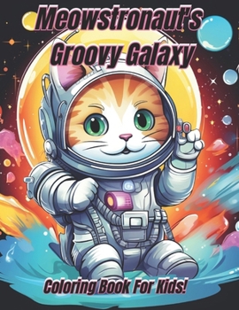 Meowstronaut's Groovy Galaxy Coloring Book!