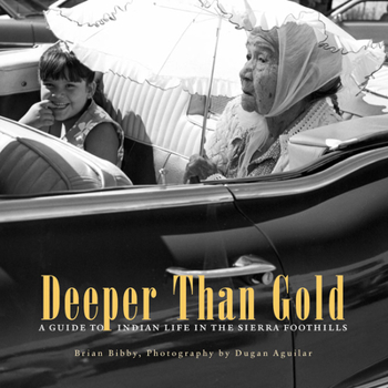 Paperback Deeper Than Gold: A Guide to Indian Life in the Sierra Foothills Book