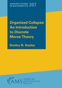 Paperback Organized Collapse: an Introduction to Discrete Morse Theory (Graduate Studies in Mathematics) (Graduate Studies in Mathematics, 207) Book