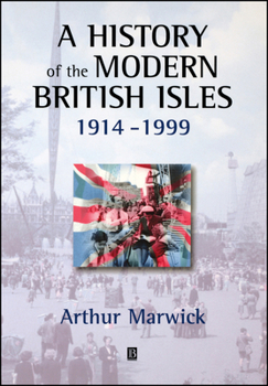 Paperback A History of the Modern British Isles, 1914-1999: Circumstances, Events and Outcomes Book