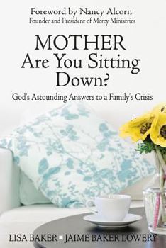 Paperback Mother Are You Sitting Down?: God's Astounding Answers to a Family's Crisis Book