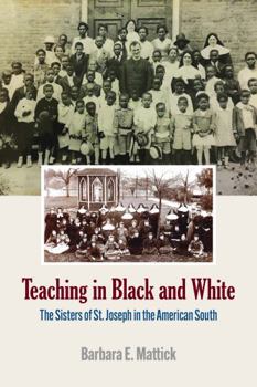 Paperback Teaching in Black and White: The Sisters of St. Joseph in the American South Book